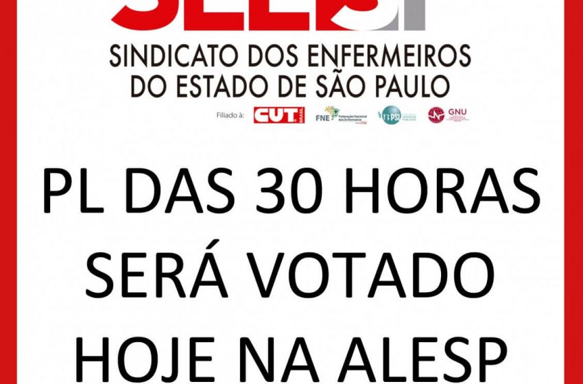 URGENTE: APROVAÇÃO DO PL DAS 30 HORAS SERÁ VOTADO HOJE EM SÃO PAULO! PRECISAMOS DE SUA FORÇA!