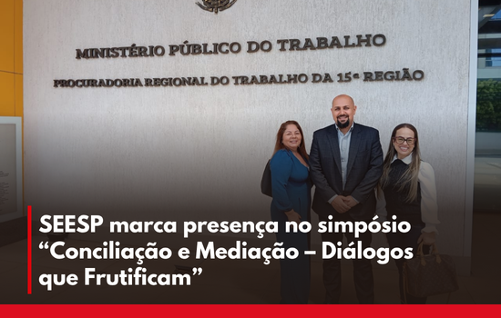SEESP marca presença no simpósio “Conciliação e Mediação – Diálogos que Frutificam”, realizado em Campinas