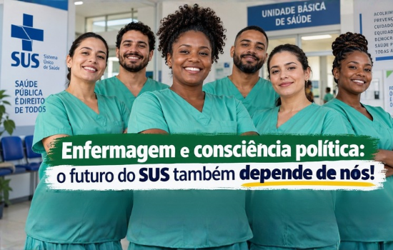 Enfermagem e consciência política: o futuro do SUS também depende de nós!